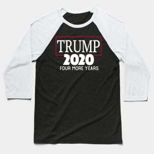 Re-Elect Donald Trump 2020 Four More Years Baseball T-Shirt